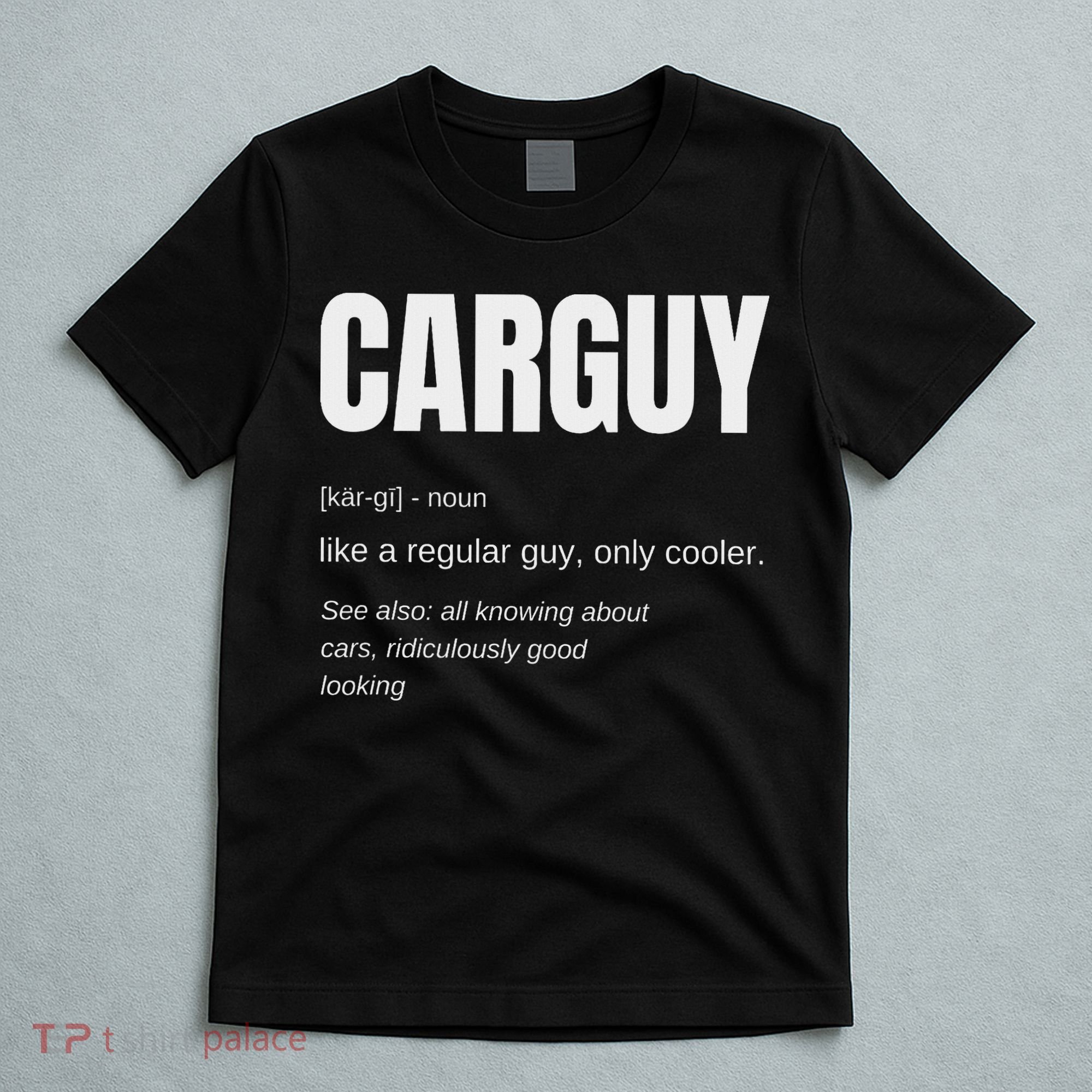 Funny Car Guy Gift Carguy Definition T-Shirt