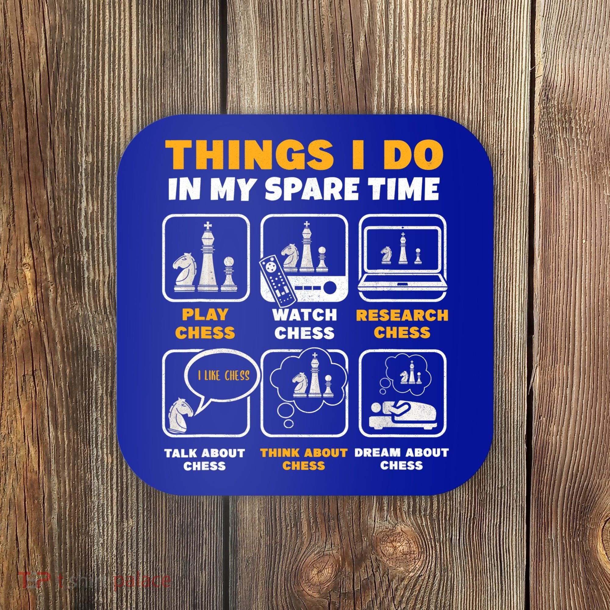 Funny Chess Gift For Players Things I Do In My Spare Time Coaster