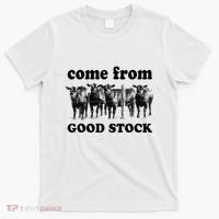 Funny Cow Gang I Come From Good Stock Farm Animals Cattles T-Shirt thumb 0