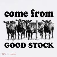Funny Cow Gang I Come From Good Stock Farm Animals Cattles T-Shirt thumb 7