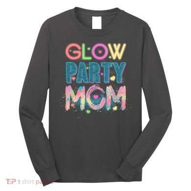Funny Cute Glow Party Mom Long Sleeve Shirt