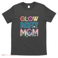 Funny Cute Glow Party Mom T-Shirt thumb 0
