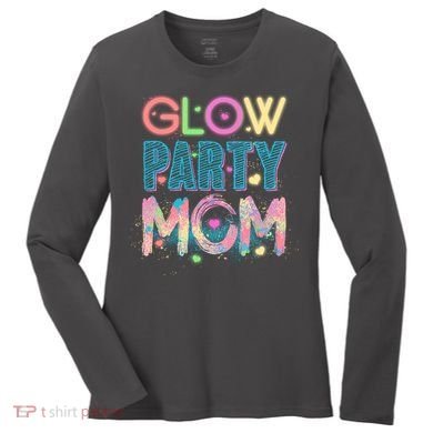 Funny Cute Glow Party Mom Women's Long Sleeve Shirt
