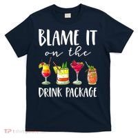 Funny Cruise Gifts Blame It On The Drink Package T-Shirt thumb 0