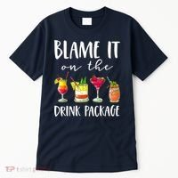 Funny Cruise Gifts Blame It On The Drink Package Tall T-Shirt thumb 0