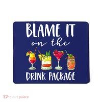 Funny Cruise Gifts Blame It On The Drink Package Mousepad thumb 0