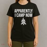 Funny Camping Gifts For  Or Teens Apparently I Camp Now T-Shirt thumb 4