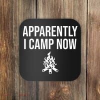 Funny Camping Gifts For  Or Teens Apparently I Camp Now Coaster thumb 0
