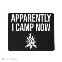 Funny Camping Gifts For  Or Teens Apparently I Camp Now Mousepad thumb 0