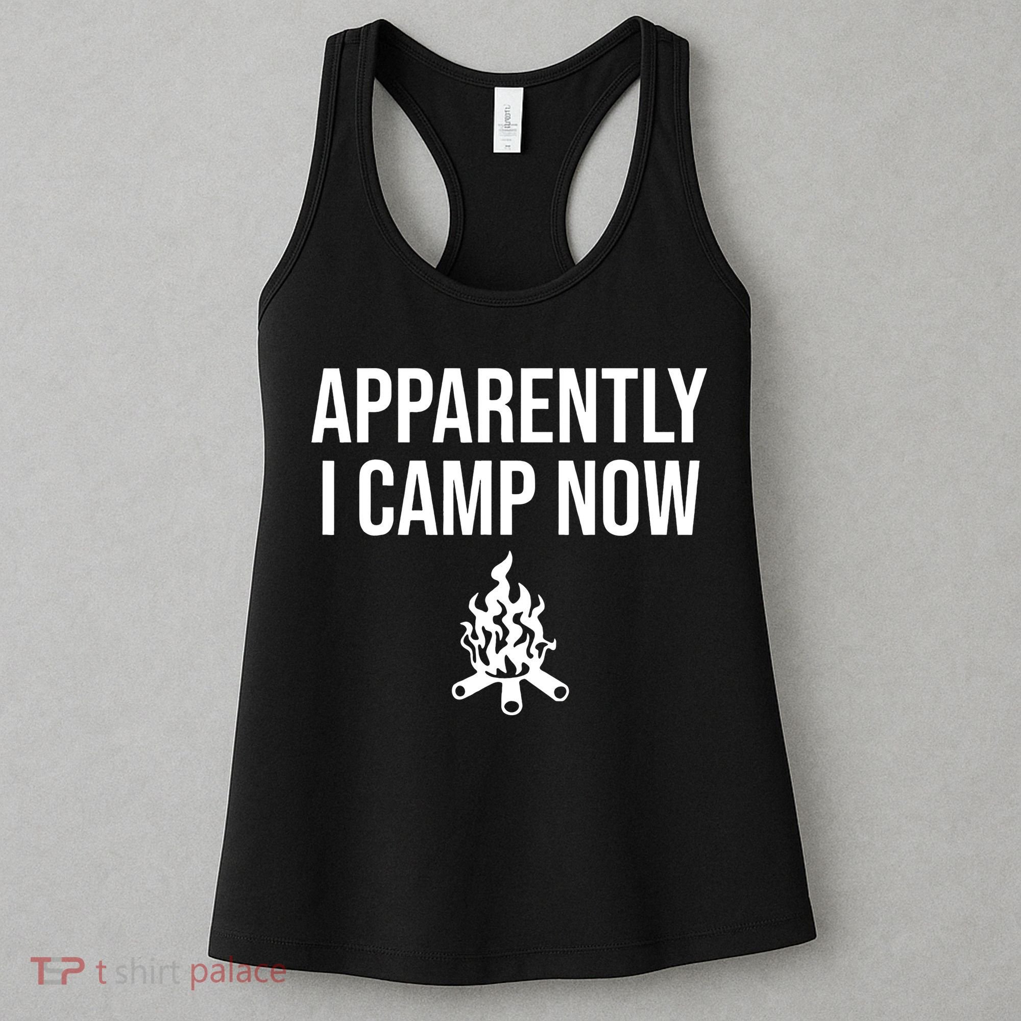 Funny Camping Gifts For  Or Teens Apparently I Camp Now Women's Tank Top