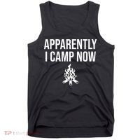 Funny Camping Gifts For  Or Teens Apparently I Camp Now Tank Top thumb 0