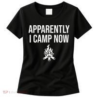 Funny Camping Gifts For  Or Teens Apparently I Camp Now Women's T-Shirt thumb 0
