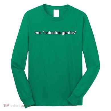 Funny Calculus Genius Meme Math Long Sleeve Shirt