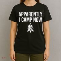 Funny Camping Gifts For Women Or Ns Apparently I Camp Now T-Shirt thumb 4