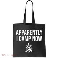 Funny Camping Gifts For Women Or Ns Apparently I Camp Now Tote Bag thumb 0