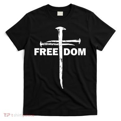Freedom Cross Gift For Christians T-Shirt