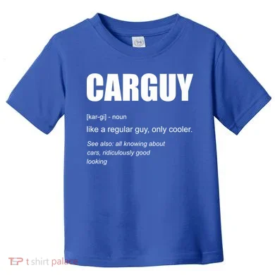 Funny Car Guy Definition Toddler T-Shirt