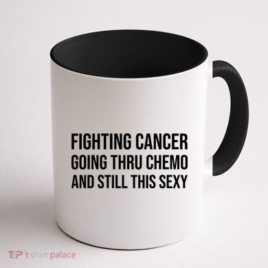 Fighting Cancer Going Thru Chemo And Still This Sexy Coffee Mug back