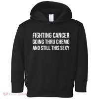 Fighting Cancer Going Thru Chemo And Still This Sexy Toddler Hoodie thumb 0