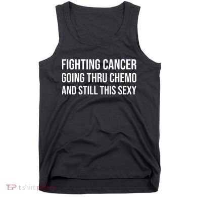 Fighting Cancer Going Thru Chemo And Still This Sexy Tank Top