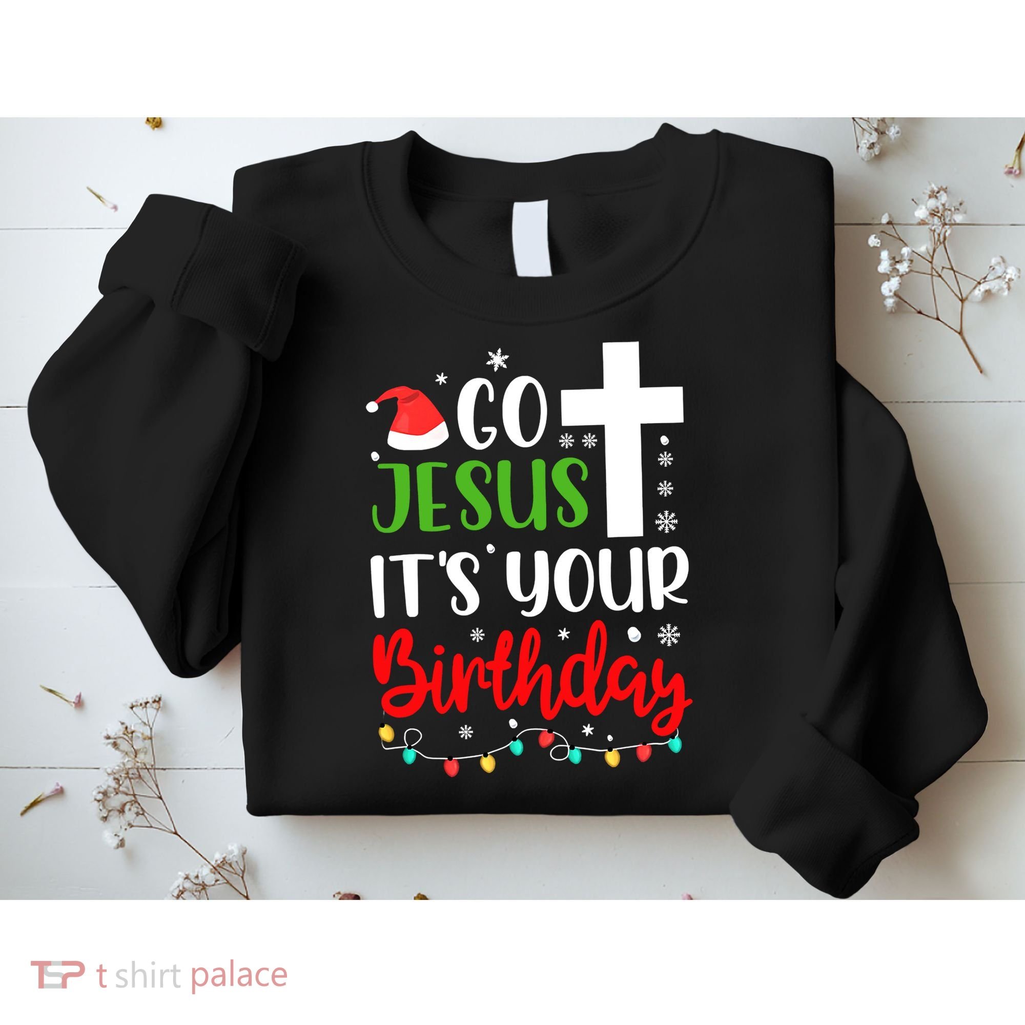 Funny Christian Go Jesus It's Your Birthday Christmas Sweatshirt