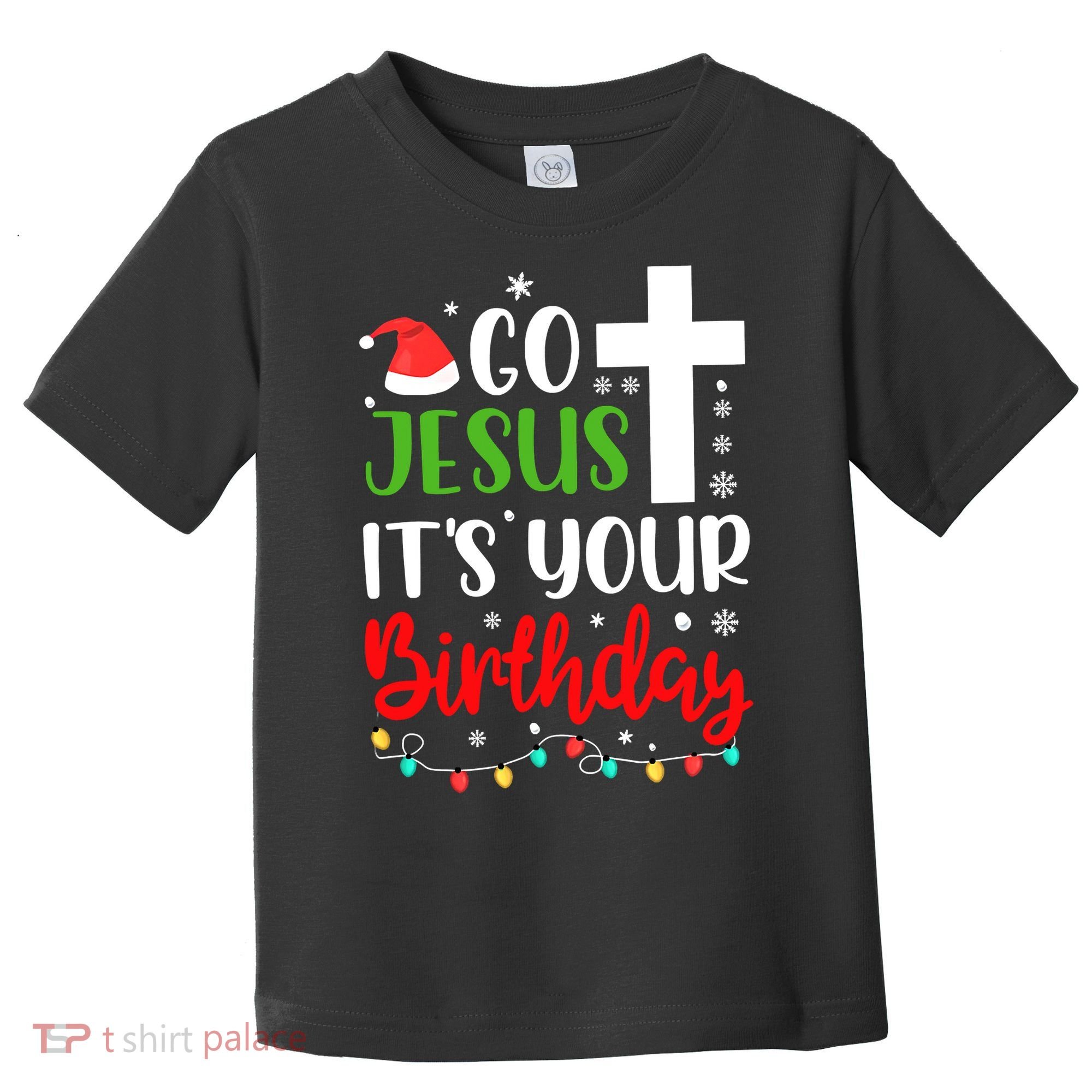 Funny Christian Go Jesus It's Your Birthday Christmas Toddler T-Shirt