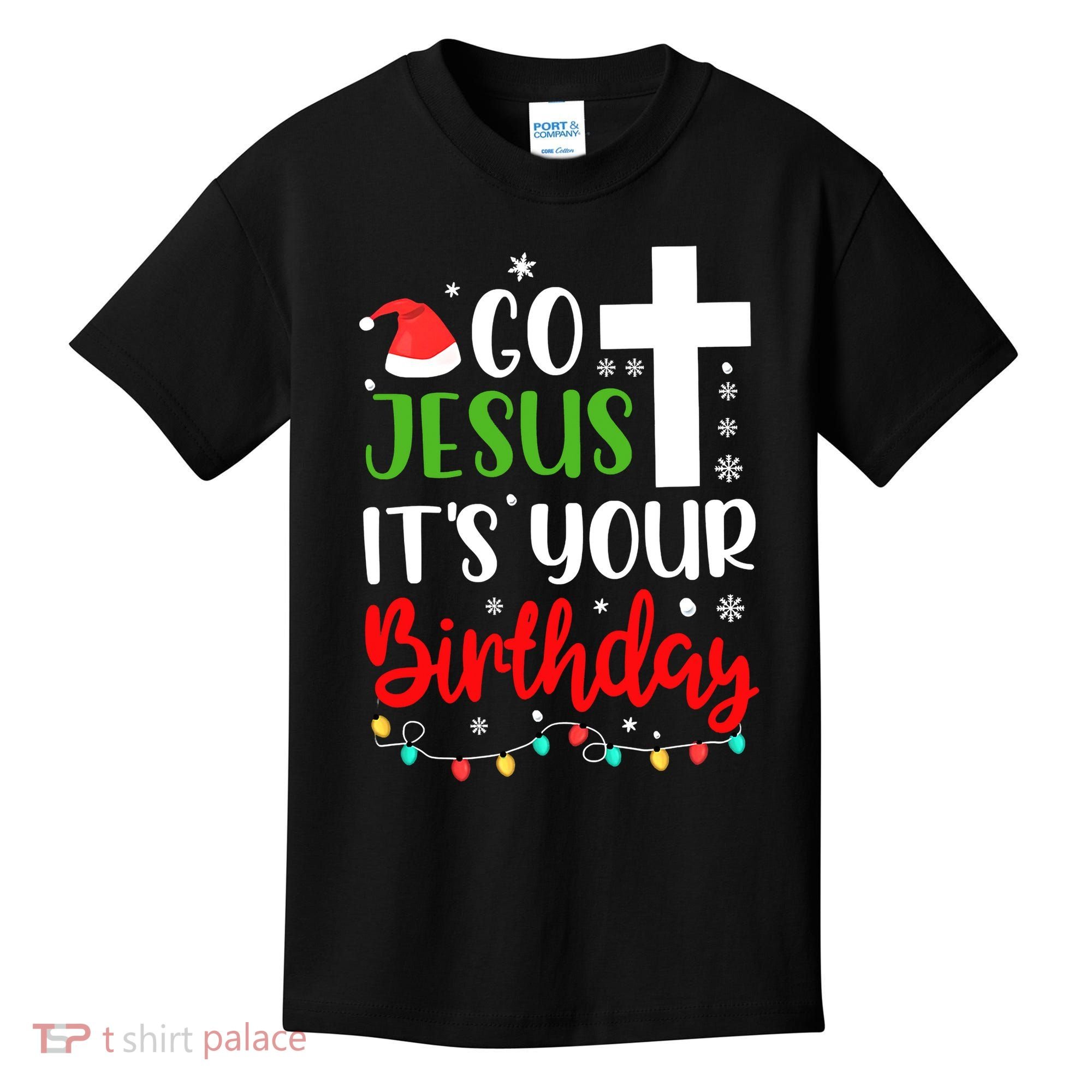 Funny Christian Go Jesus It's Your Birthday Christmas Kids T-Shirt