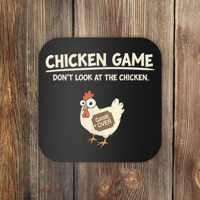Funny Chicken Game DonT Look Design Coaster