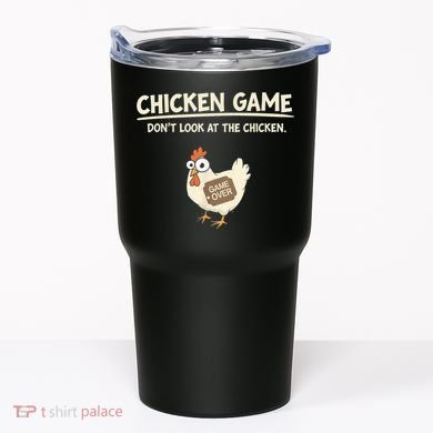 Funny Chicken Game DonT Look Design Tumbler