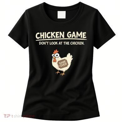 Funny Chicken Game DonT Look Design Women's T-Shirt