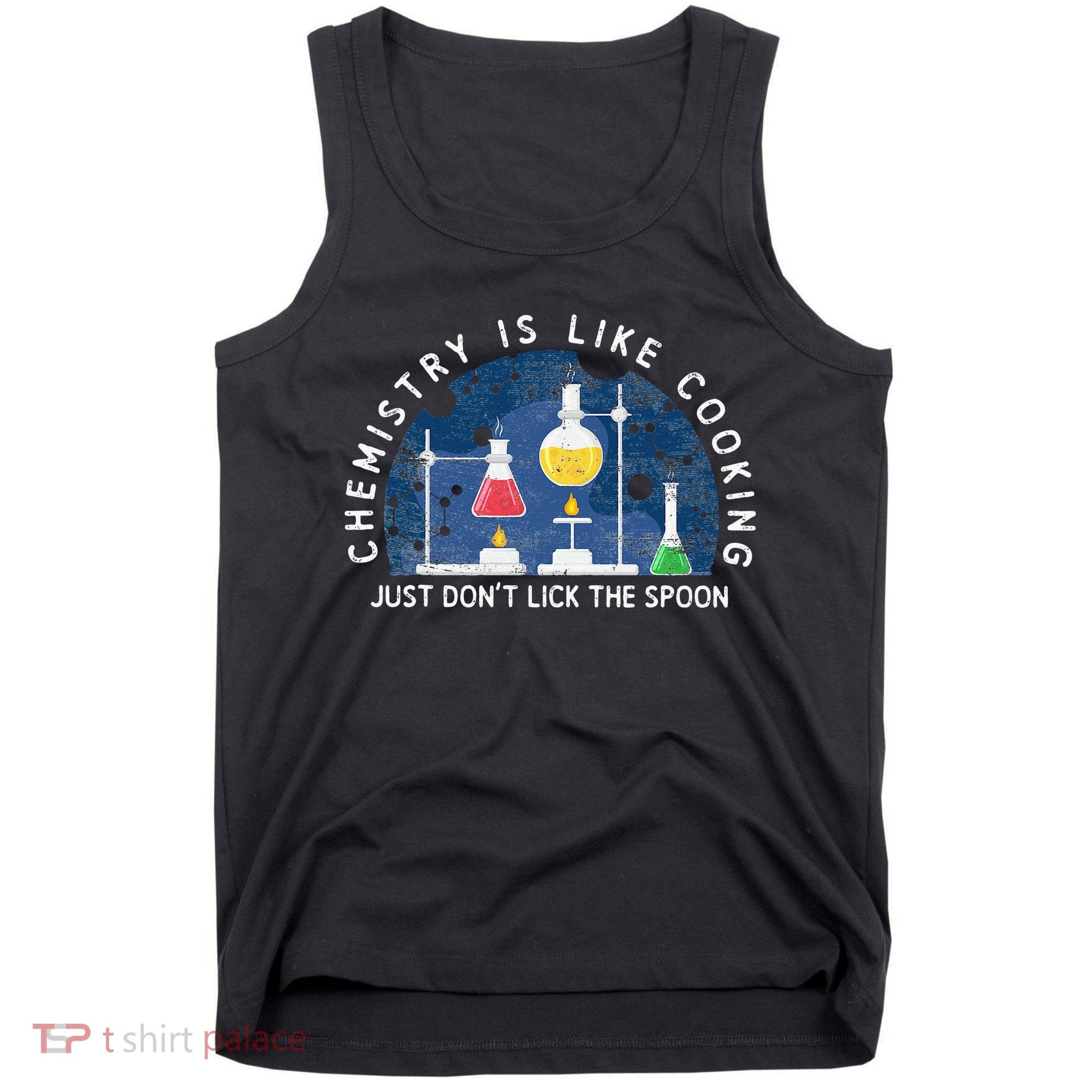 Funny Chemist Gifts Chemistry Is Like Cooking Science Nerd Tank Top