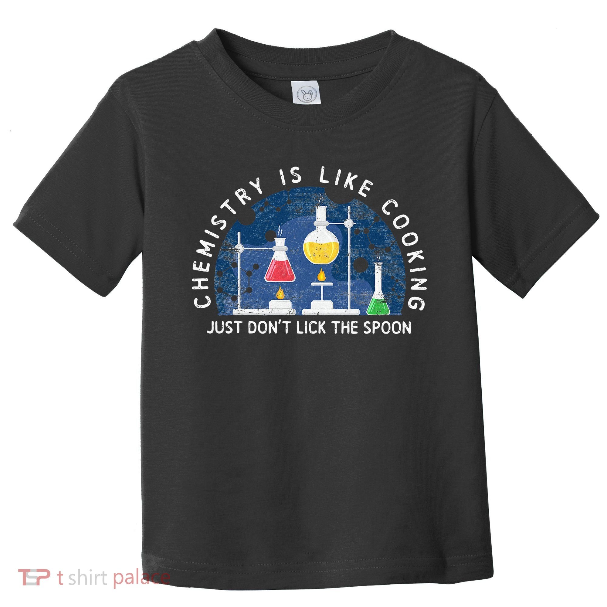 Funny Chemist Gifts Chemistry Is Like Cooking Science Nerd Toddler T-Shirt