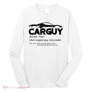 Funny Car Guy Gift Car Guy Definition Long Sleeve Shirt