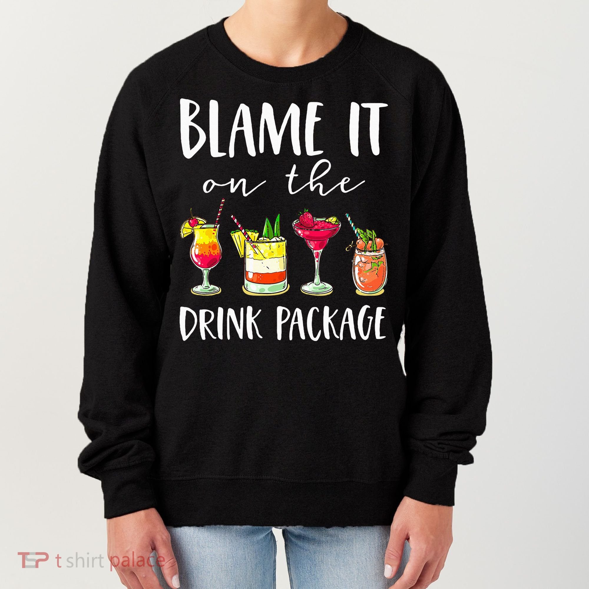 Funny Cruise Gifts Blame It On The Drink Package Women's Sweatshirt