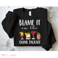 Funny Cruise Gifts Blame It On The Drink Package Sweatshirt thumb 2