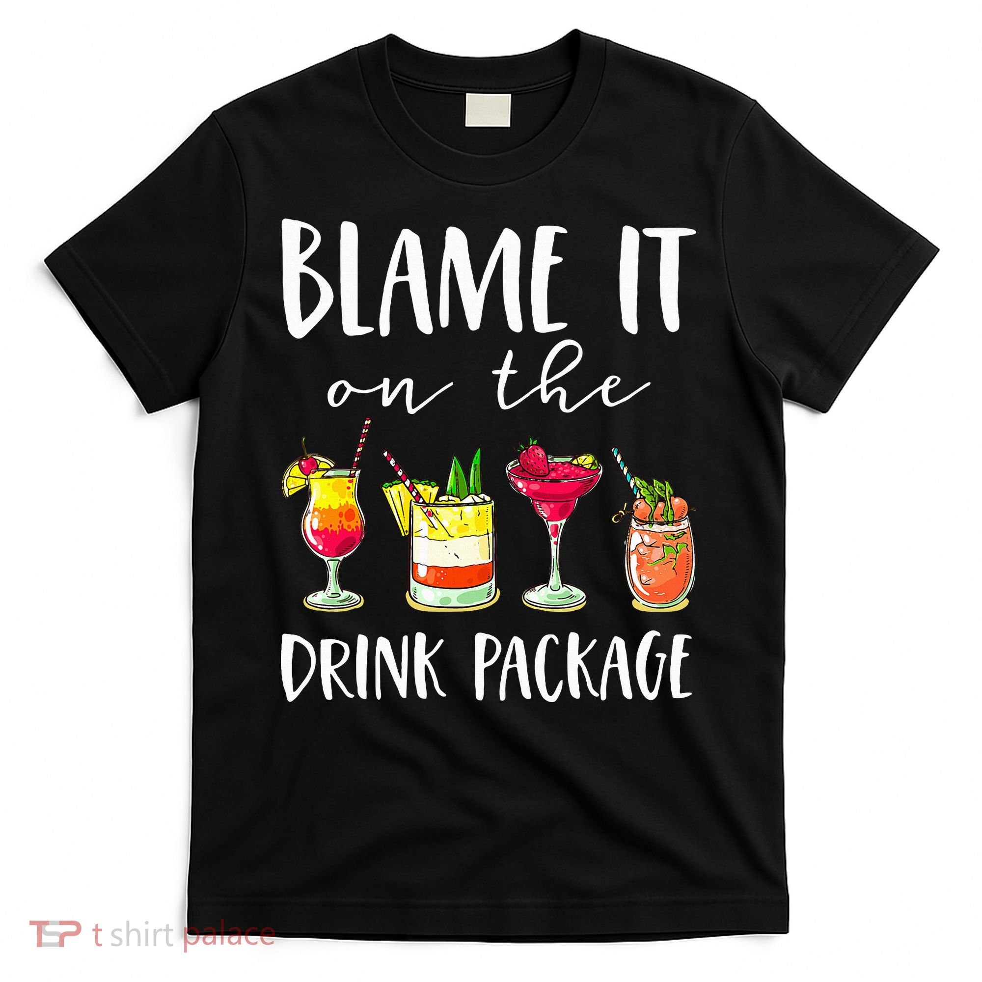 Funny Cruise Gifts Blame It On The Drink Package T-Shirt