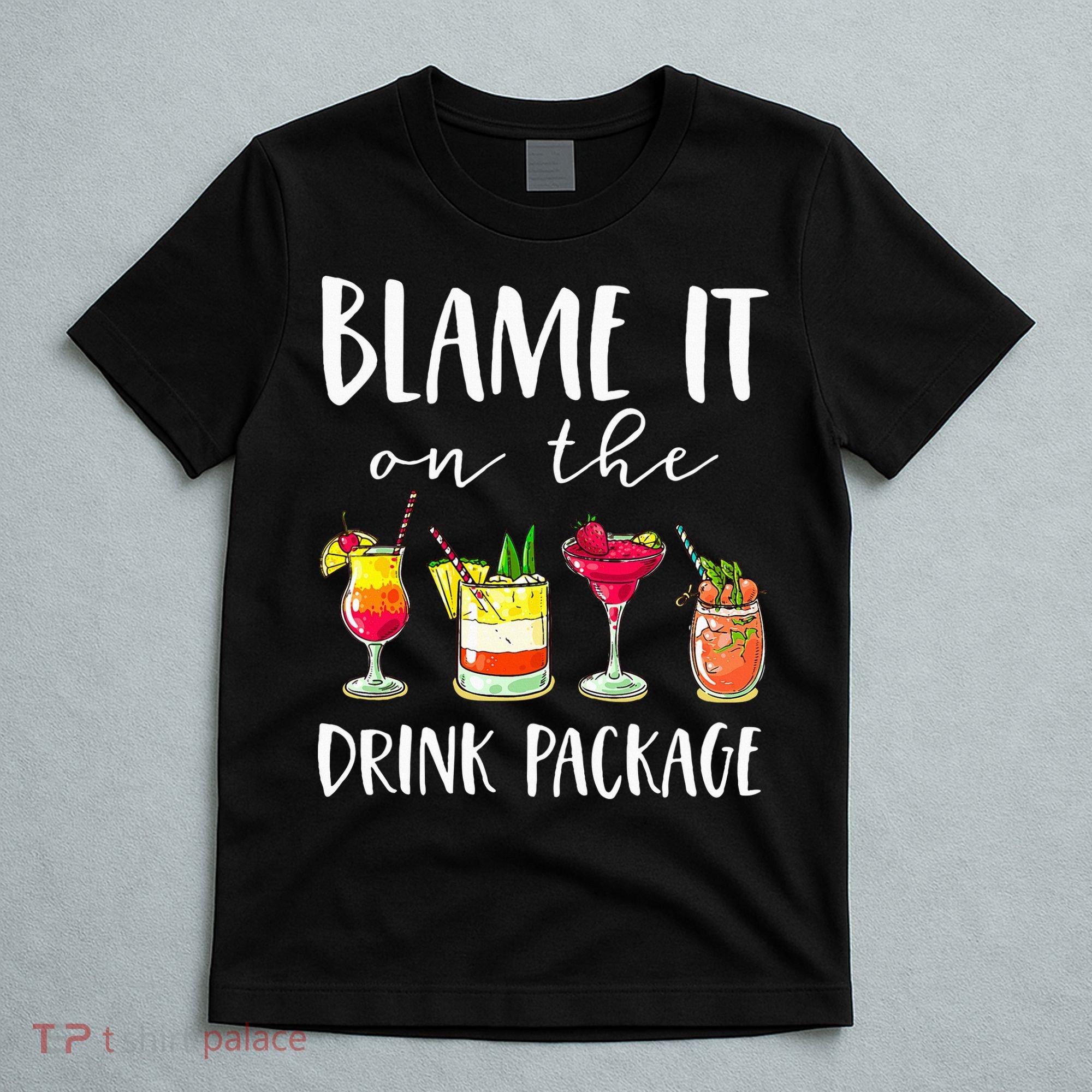 Funny Cruise Gifts Blame It On The Drink Package T-Shirt