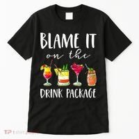 Funny Cruise Gifts Blame It On The Drink Package Tall T-Shirt thumb 0