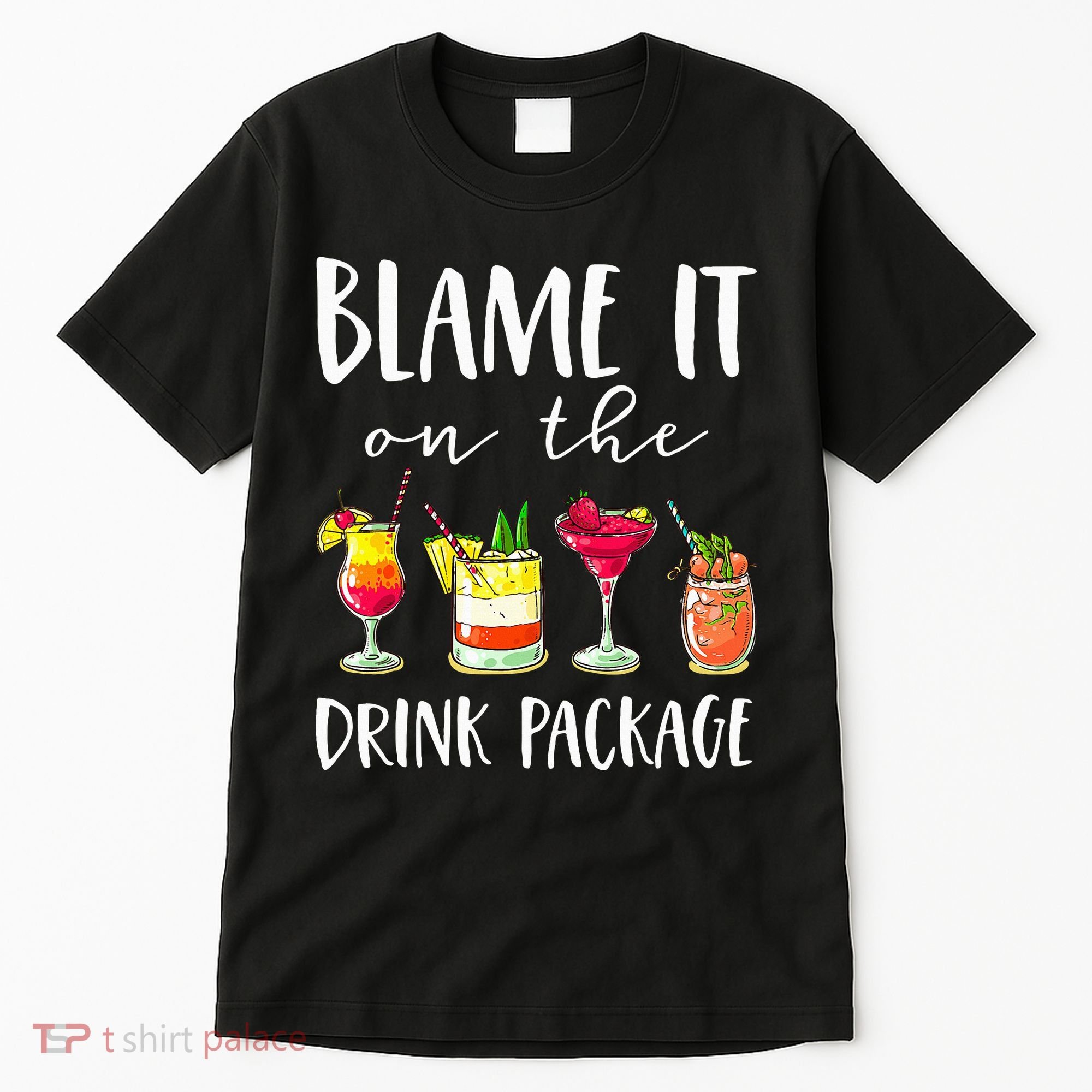 Funny Cruise Gifts Blame It On The Drink Package Tall T-Shirt