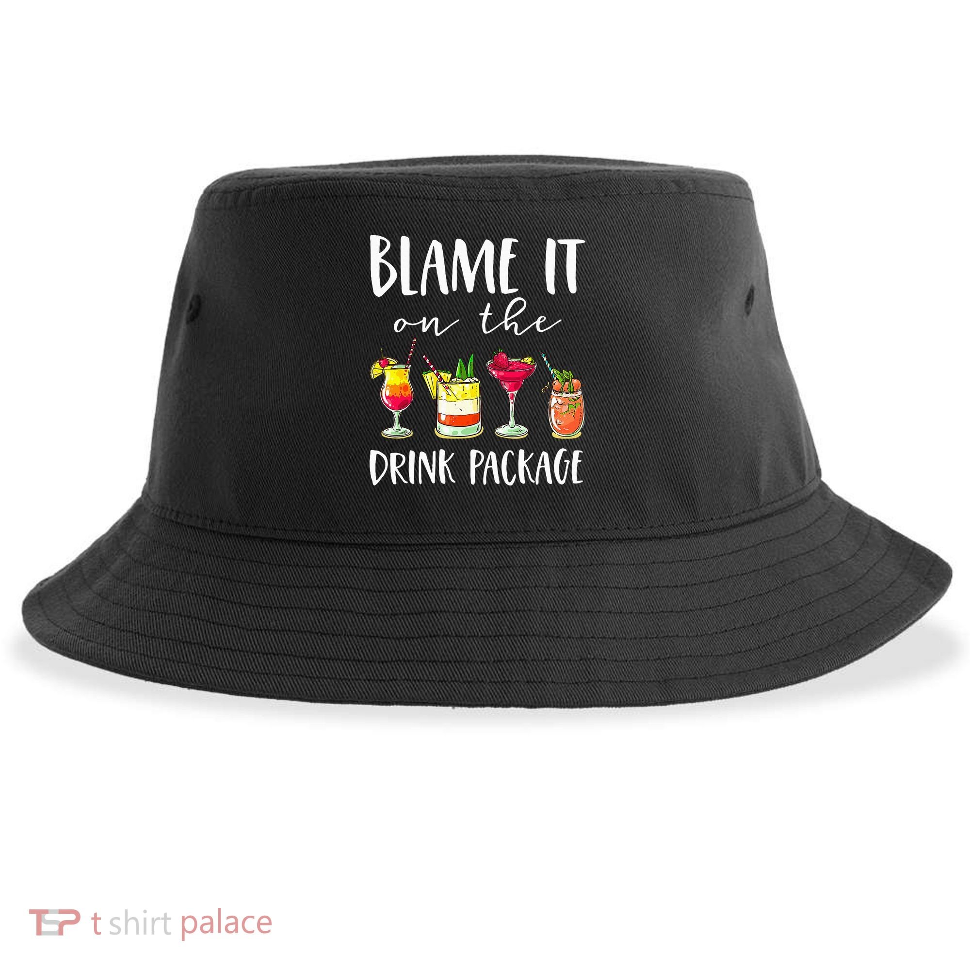 Funny Cruise Gifts Blame It On The Drink Package Sustainable Bucket Hat