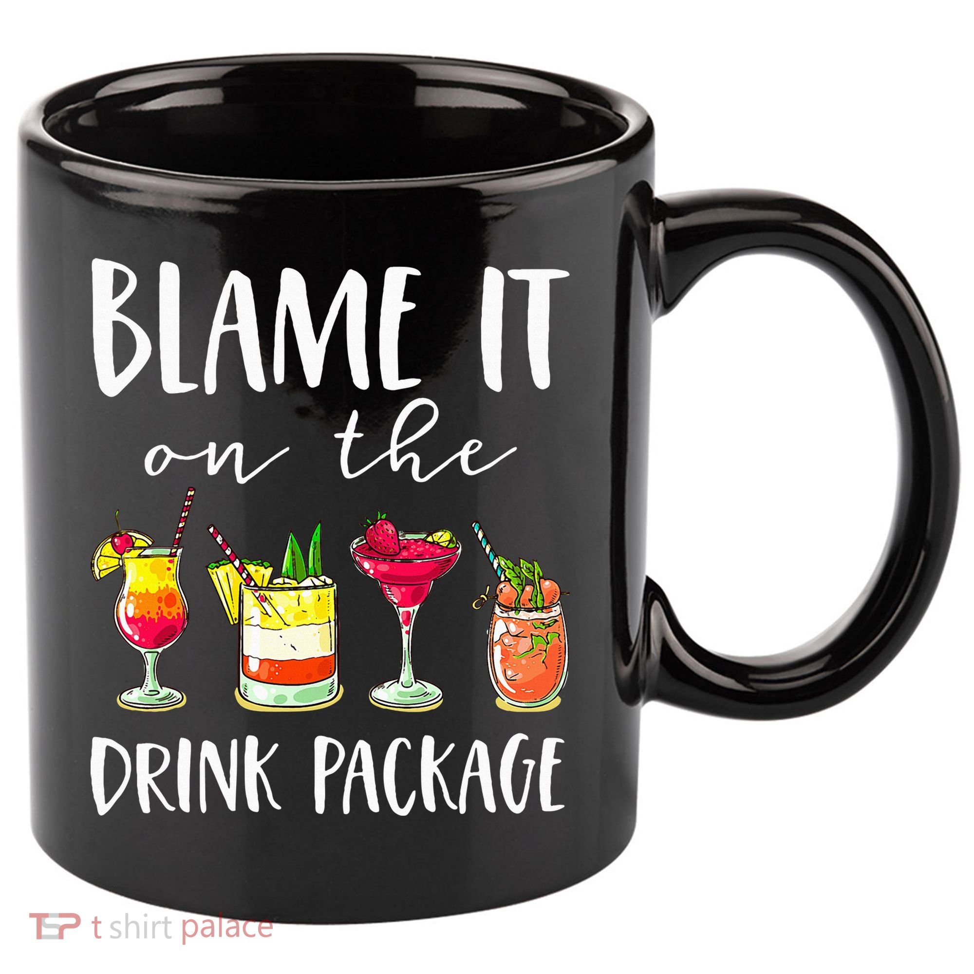 Funny Cruise Gifts Blame It On The Drink Package 11oz C Handle Ceramic Mug