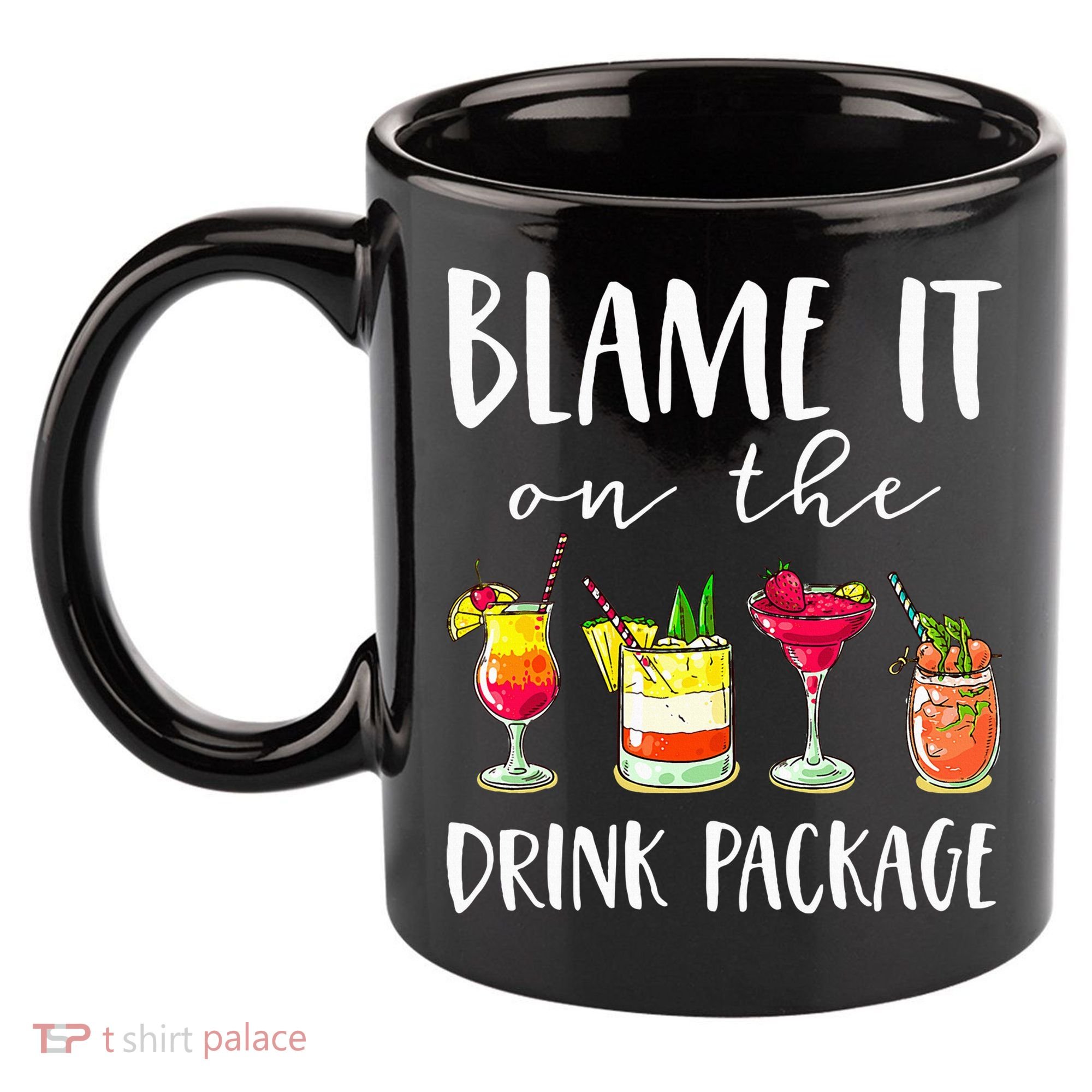 Funny Cruise Gifts Blame It On The Drink Package 11oz C Handle Ceramic Mug