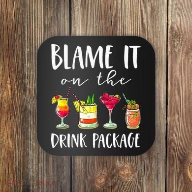 Funny Cruise Gifts Blame It On The Drink Package Coaster