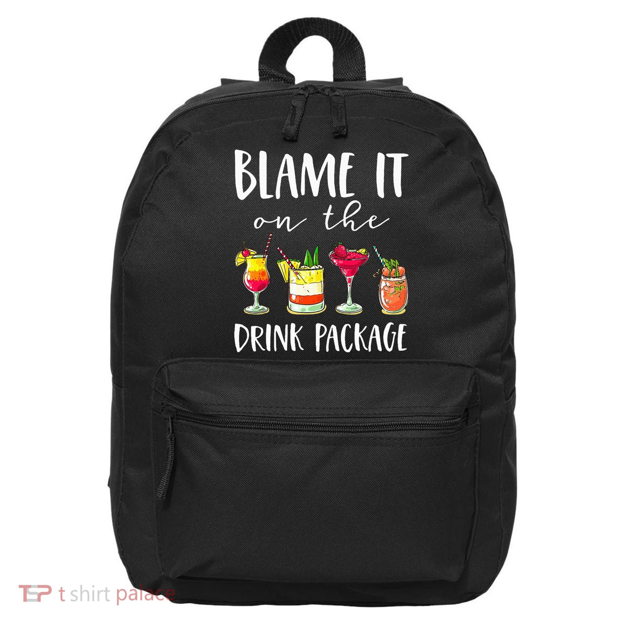 Funny Cruise Gifts Blame It On The Drink Package 16 in Basic Backpack