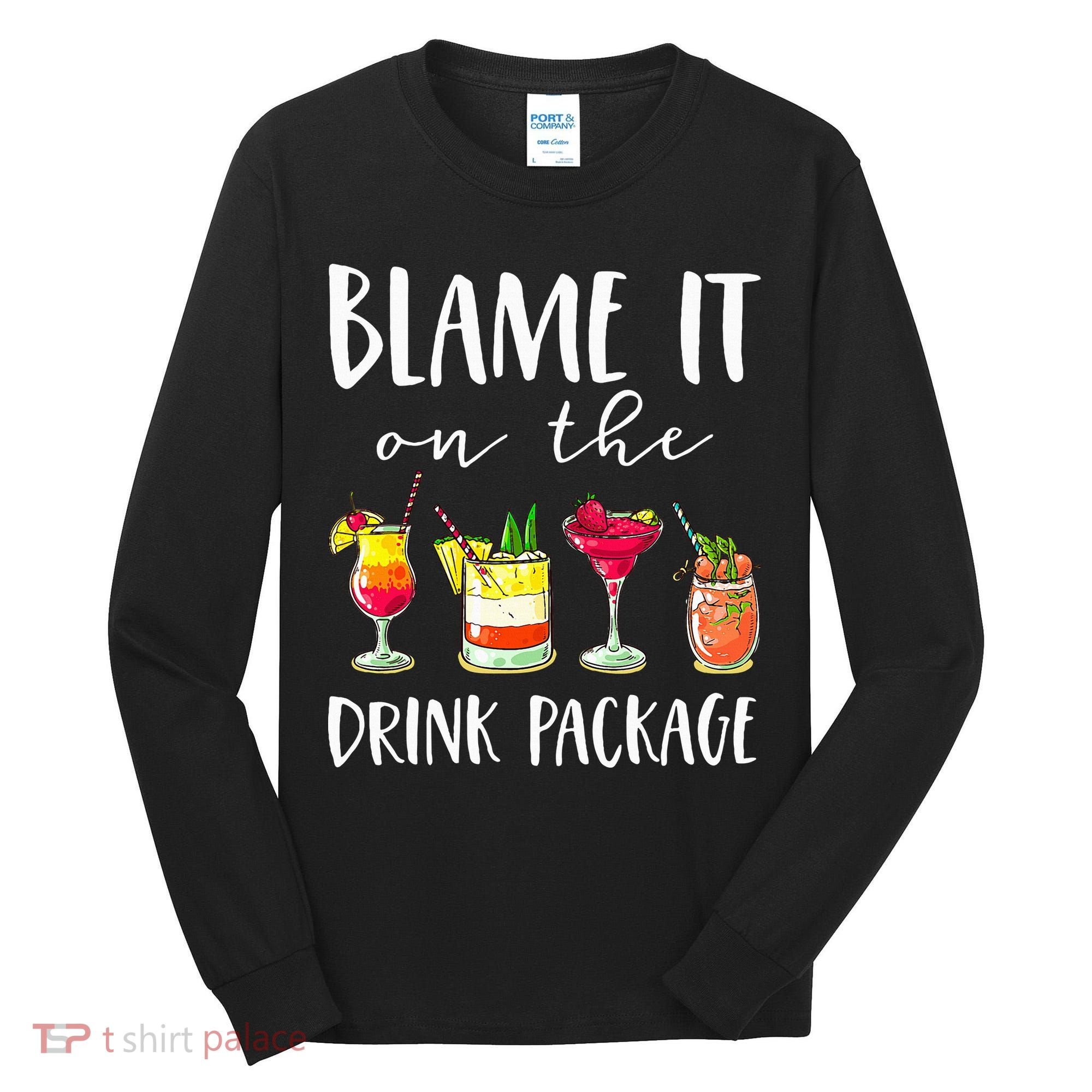 Funny Cruise Gifts Blame It On The Drink Package Tall Long Sleeve Shirt