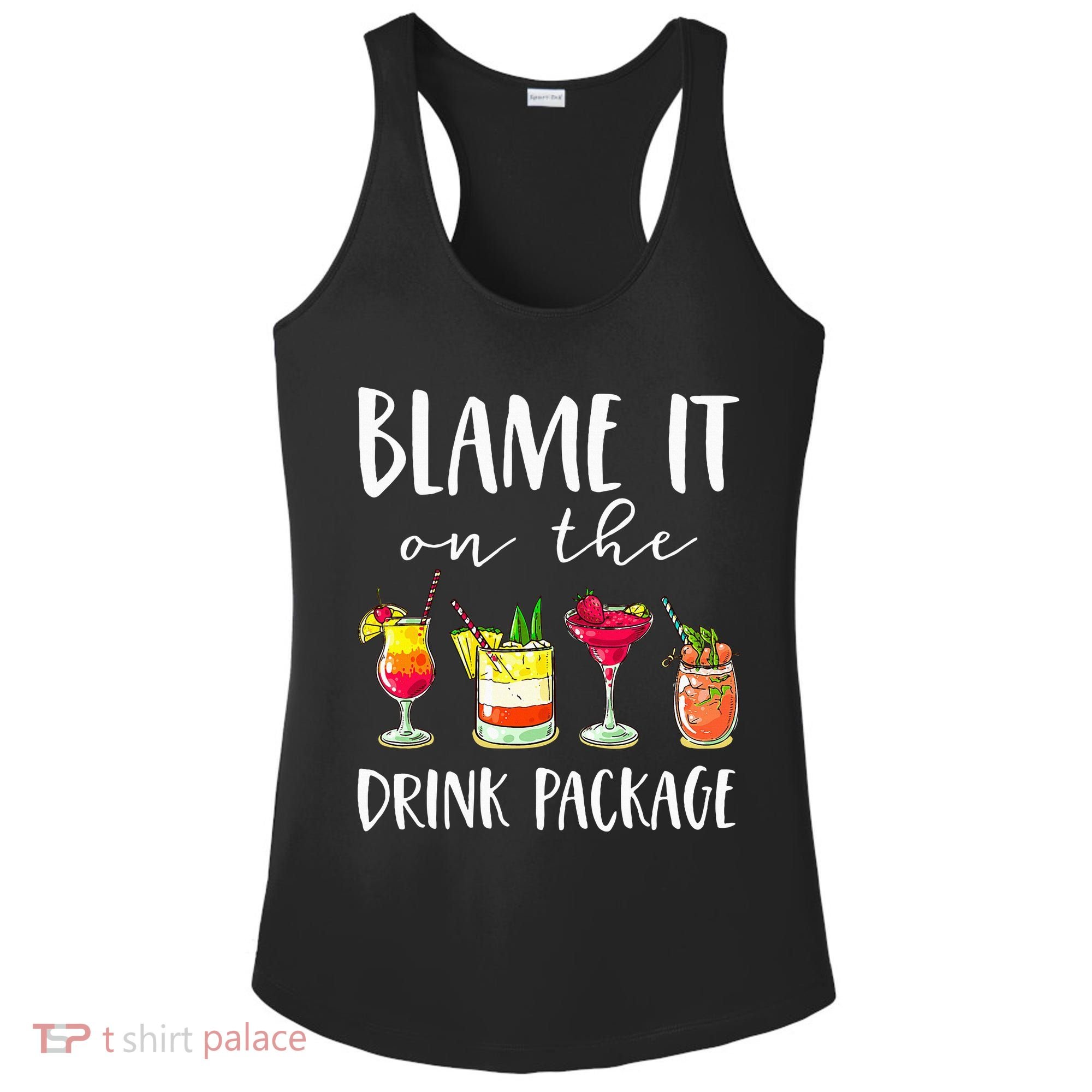Funny Cruise Gifts Blame It On The Drink Package Ladies PosiCharge Competitor Racerback Tank