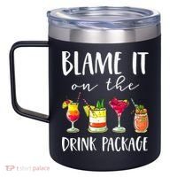 Funny Cruise Gifts Blame It On The Drink Package 12oz Stainless Steel Coffee Mug thumb 2