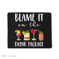 Funny Cruise Gifts Blame It On The Drink Package Mousepad thumb 0
