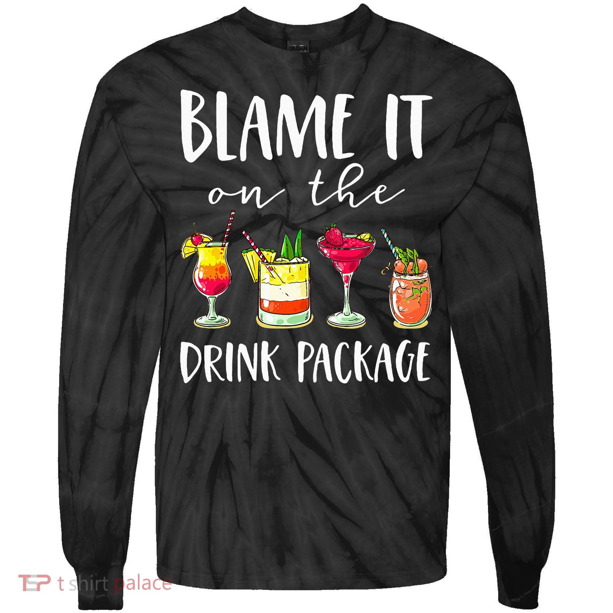 Funny Cruise Gifts Blame It On The Drink Package Tie-Dye Long Sleeve Shirt