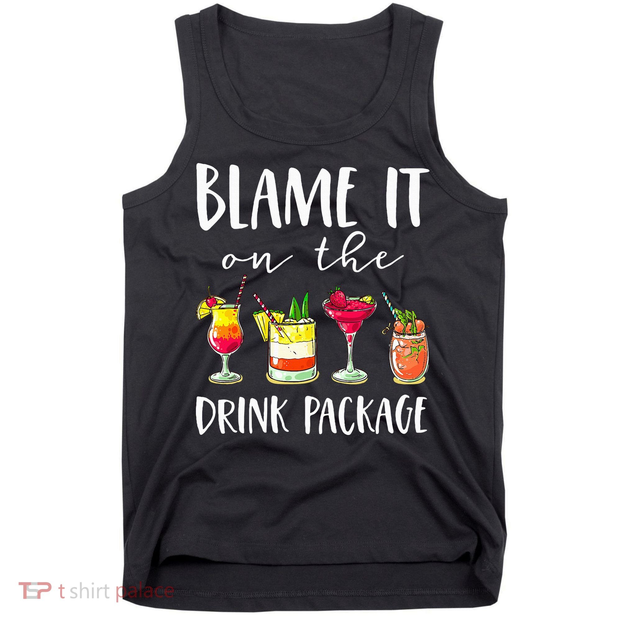 Funny Cruise Gifts Blame It On The Drink Package Tank Top